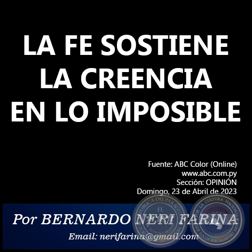 LA FE SOSTIENE LA CREENCIA EN LO IMPOSIBLE - Por BERNARDO NERI FARINA - Domingo, 23 de Abril de 2023
